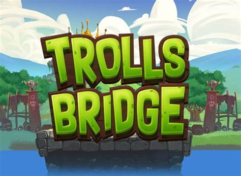 trolls bridge echtgeld  Drive a quarter-mile to the bridge